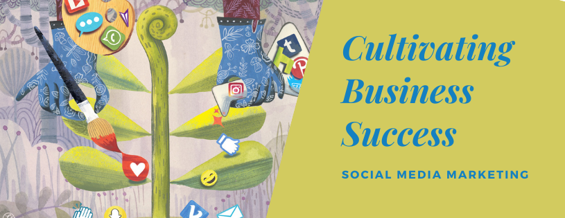 cultivating business success with social media marketing